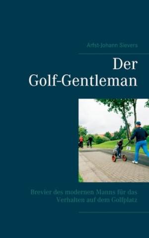 Könyv Golf-Gentleman Arfst-Johann Sievers