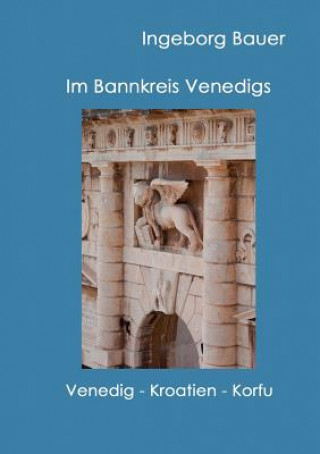 Könyv Im Bannkreis Venedigs Ingeborg Bauer