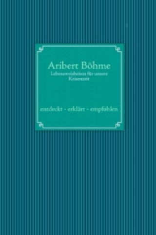 Книга Lebensweisheiten für unsere Krisenzeit Aribert Böhme