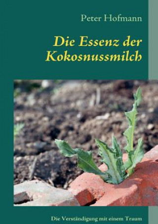 Kniha Essenz der Kokosnussmilch Peter Hofmann