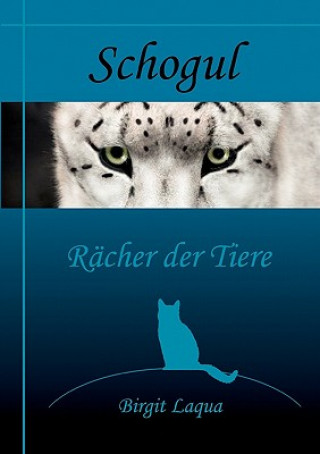 Książka Schogul, Racher der Tiere Birgit Laqua