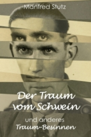 Kniha Der Traum vom Schwein und anderes Traum-Besinnen Manfred Stutz