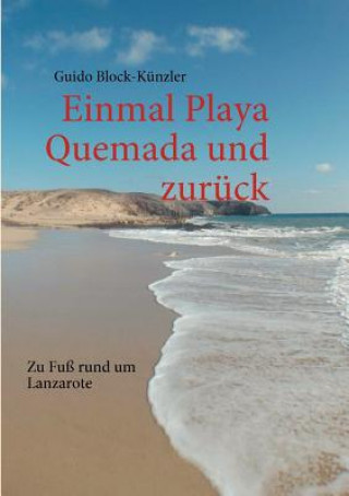 Könyv Einmal Playa Quemada und zuruck Guido Block-Künzler