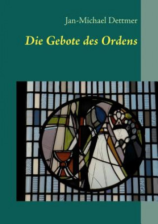 Kniha Gebote des Ordens Jan-Michael Dettmer