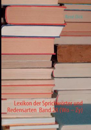 Könyv Lexikon der Sprichwoerter und Redensarten Band 28 (Wo - Zy) René Dick