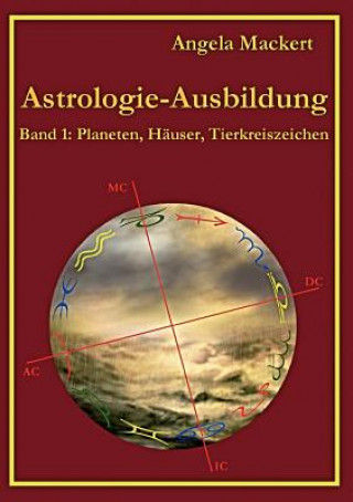 Carte Astrologie-Ausbildung, Band 1 Angela Mackert