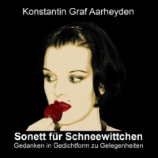 Könyv Sonett für Schneewittchen Konstantin Graf von Aarheyden