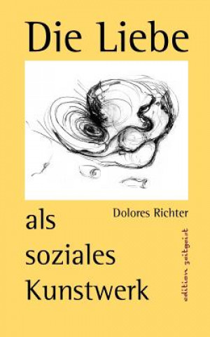 Kniha Liebe als soziales Kunstwerk Dolores Richter