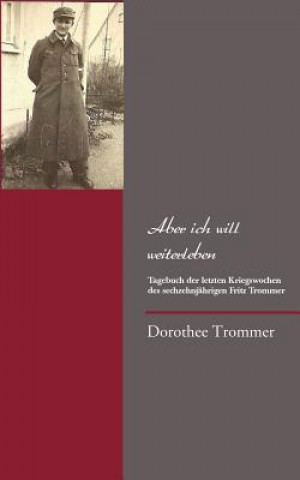 Kniha Aber ich will weiterleben Dorothee Trommer