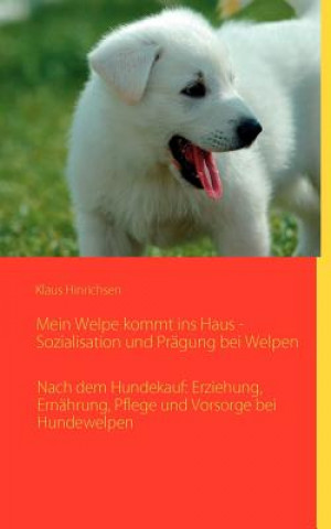 Carte Mein Welpe kommt ins Haus - Sozialisation und Pragung bei Welpen Klaus Hinrichsen