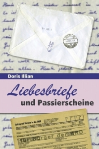 Könyv Liebesbriefe und Passierscheine Doris Illian