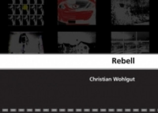 Könyv Rebell Christian Wohlgut