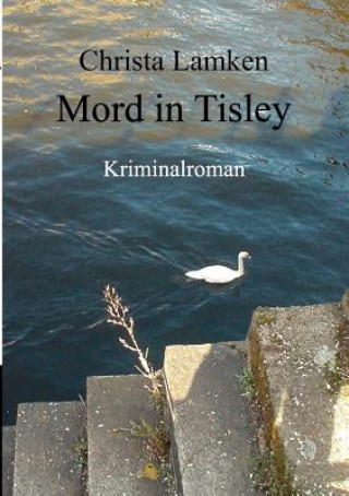 Könyv Mord in Tisley Christa Lamken
