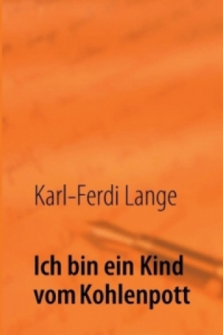 Książka Ich bin ein Kind vom Kohlenpott Karl-Ferdi Lange