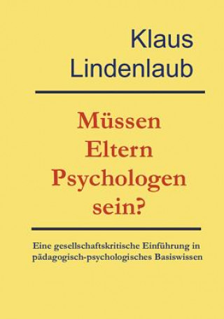 Kniha Mussen Eltern Psychologen sein? Klaus Lindenlaub