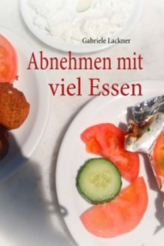 Knjiga Abnehmen mit viel Essen Gabriele Lackner