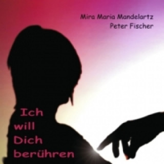 Libro Ich will Dich berühren Mira Maria Mandelartz