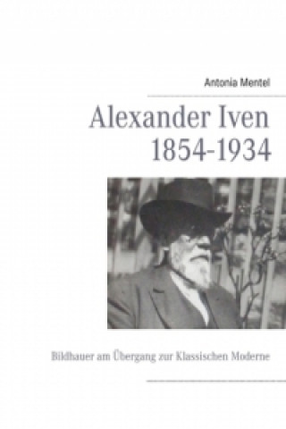 Buch Alexander Iven 1854-1934 Antonia Mentel