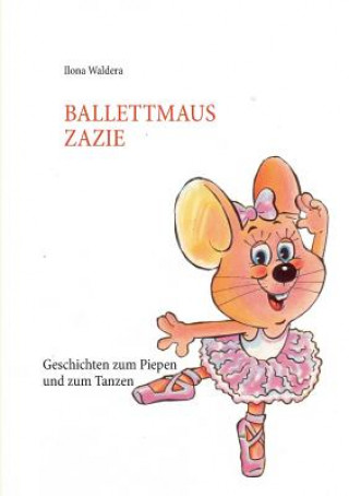 Kniha Ballettmaus Zazie Ilona Waldera