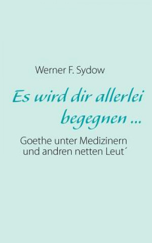 Knjiga Es wird dir allerlei begegnen ... Werner F. Sydow