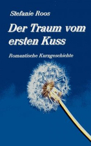 Könyv Traum vom ersten Kuss Stefanie Roos