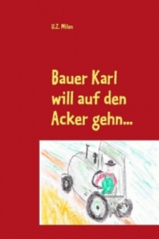 Kniha Bauer Karl will auf den Acker gehn... U. Z. Milan