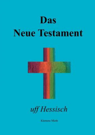 Kniha Neue Testament uff Hessisch Klemens Mieth