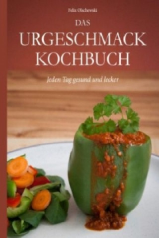 Carte Das Urgeschmack-Kochbuch Felix Olschewski