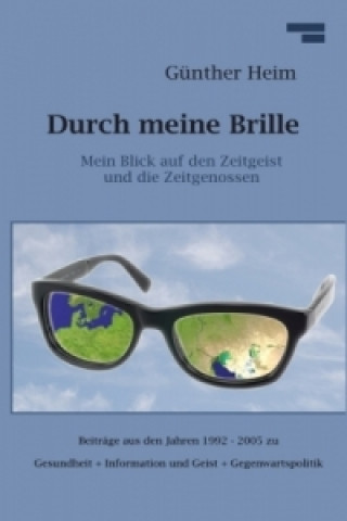 Könyv Durch meine Brille Teil1 G Nther Heim