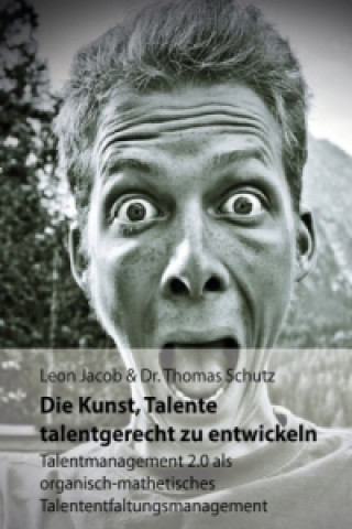 Książka Die Kunst, Talente talentgerecht zu entwickeln Leon Jacob