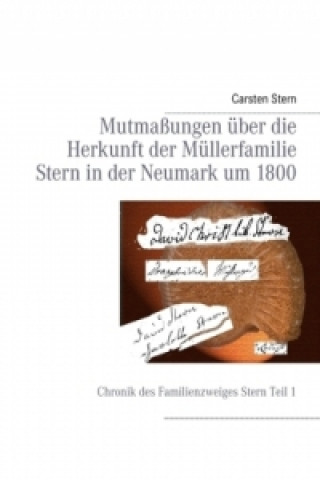 Kniha Mutmaßungen über die Herkunft der Müllerfamilie Stern in der Neumark um 1800 Carsten Stern