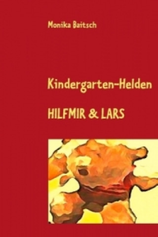 Könyv Kindergarten-Helden Hilfmir & Lars Monika Baitsch