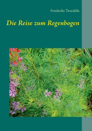 Книга Reise Zum Regenbogen Friederike Twardella
