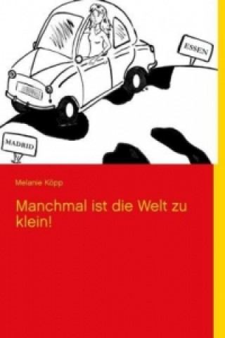 Książka Manchmal ist die Welt zu klein! Melanie Köpp