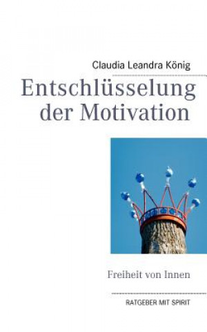 Kniha Entschlusselung der Motivation Claudia Leandra König