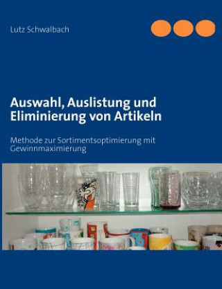 Kniha Auswahl, Auslistung und Eliminierung von Artikeln Lutz Schwalbach
