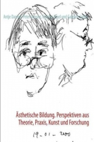 Buch Ästhetische Bildung. Perspektiven aus Theorie, Praxis, Kunst und Forschung Antje Danner