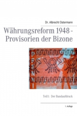 Carte Währungsreform 1948 - Provisorien der Bizone Albrecht Ostermann
