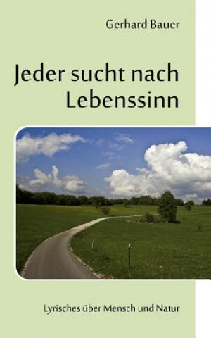 Könyv Jeder sucht nach Lebenssinn Gerhard Bauer