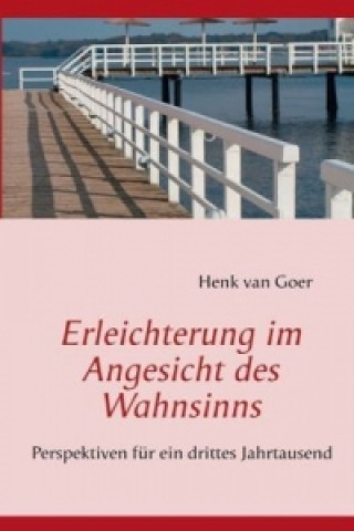 Könyv Erleichterung im Angesicht des Wahnsinns Henk van Goer