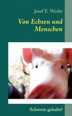 Könyv Von Echsen und Menschen Josef E. Weeke