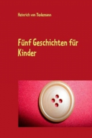 Könyv Fünf Geschichten für Kinder Heinrich von Tiedemann