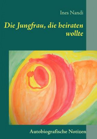 Libro Jungfrau, die heiraten wollte Ines Nandi