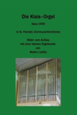 Libro Die Klais-Orgel Opus 1900 in St. Patrokli, Dortmund-Kirchhörde Walter Loefke