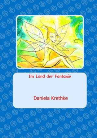 Книга Im Land der Fantasie Daniela Krethke