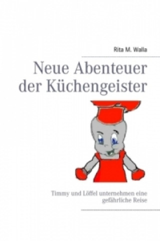 Kniha Neue Abenteuer der Küchengeister Rita M. Walla