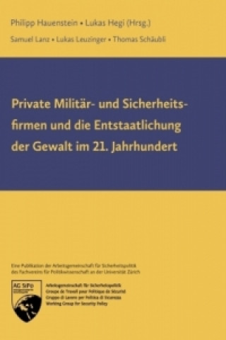 Carte Private Militär- und Sicherheitsfirmen und die Entstaatlichung der Gewalt im 21. Jahrhundert Samuel Lanz