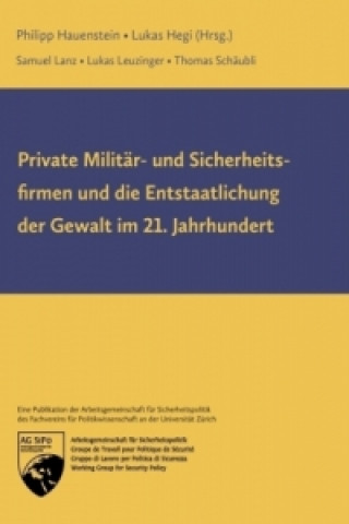 Książka Private Militär- und Sicherheitsfirmen und die Entstaatlichung der Gewalt im 21. Jahrhundert Samuel Lanz