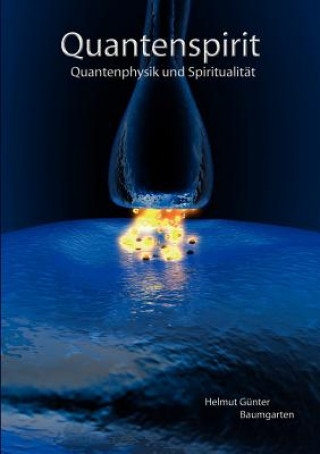 Kniha Quantenspirit - Quantenphysik und Spiritualitat Helmut Günter Baumgarten