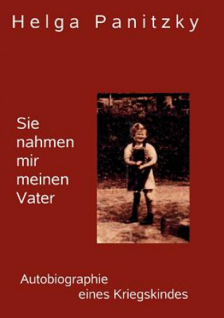 Buch Sie nahmen mir meinen Vater Helga-Marie Panitzky